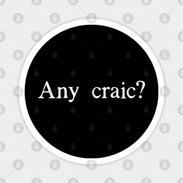 Any craic? Magnet by IBMClothing